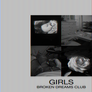Girls - Broken Dreams Club