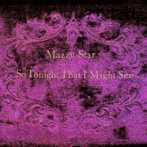 Mazzy Star - So Tonight That I Might See